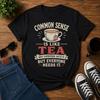 Funny Tea Lover Shirt Common Sense Is Like Tea Graphic Tee