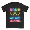 Unisex TShirt Bruh We are Glowing in My Glowing Era Hello Summer Vacation Awesome Pure Cotton Tees Short Sleeve  T Shirts Gift