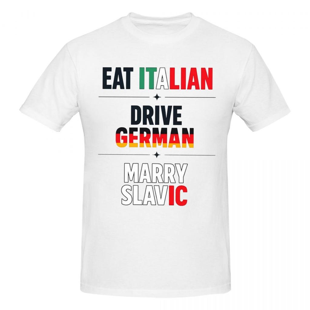 Unisex Funny Quote Eat Italian Drive GerUnisex Marry Slavic Humor Fans Gifts T Shirt Streetwear Cotton Shirts