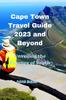Книга Cape Town Travel Guide 2023 and Beyond : Unveiling the Essence of South Africa