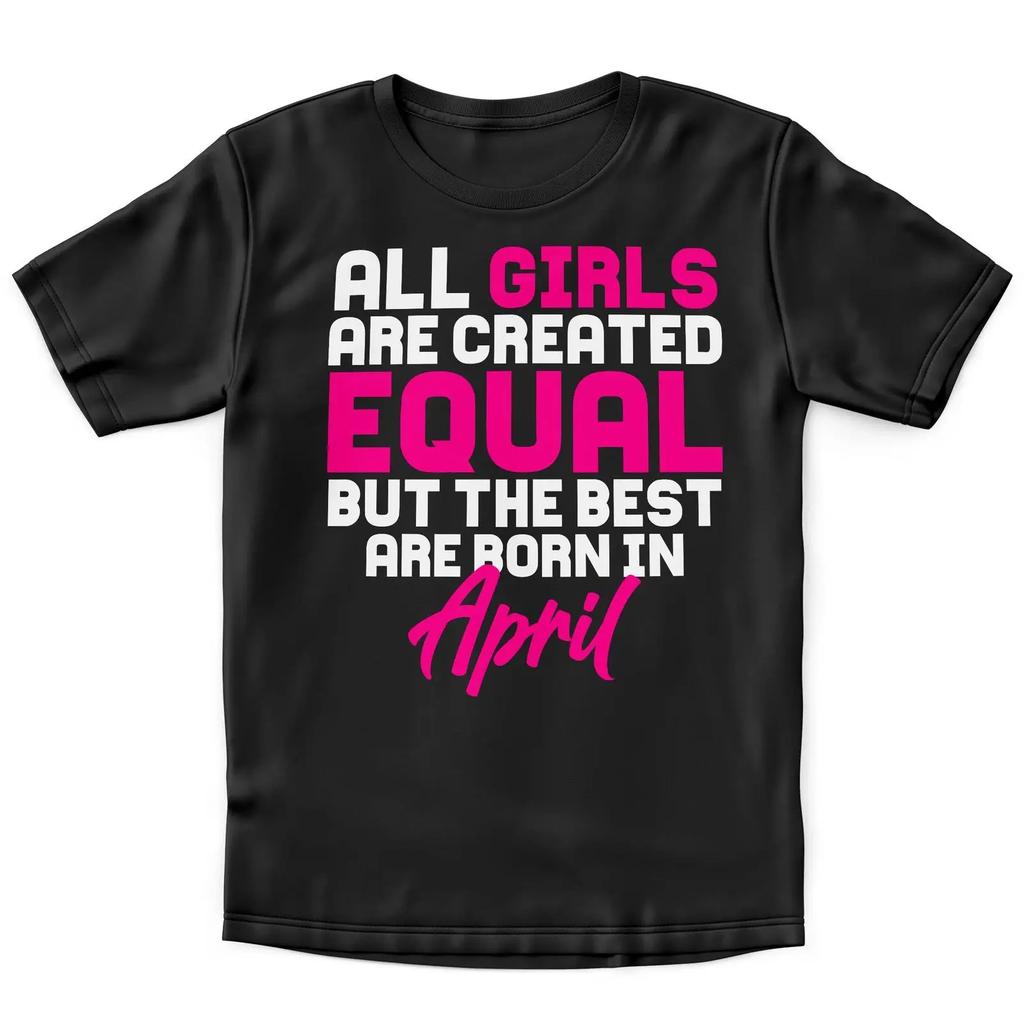 T Shirt All Girls Are Created Equal April Lustig Geburtstag Spruch Geschenkidee FR Vintage Stylish Breathable