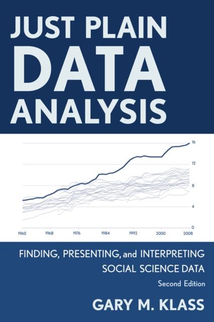 The Just Plain Data Analysis : Finding, Presenting, and Interpreting Social Science Data Book