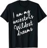 Black History Month Ancestors Wildest Dreams Gift Unisex T-Shirt