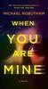 Книга When You Are Mine : A Novel