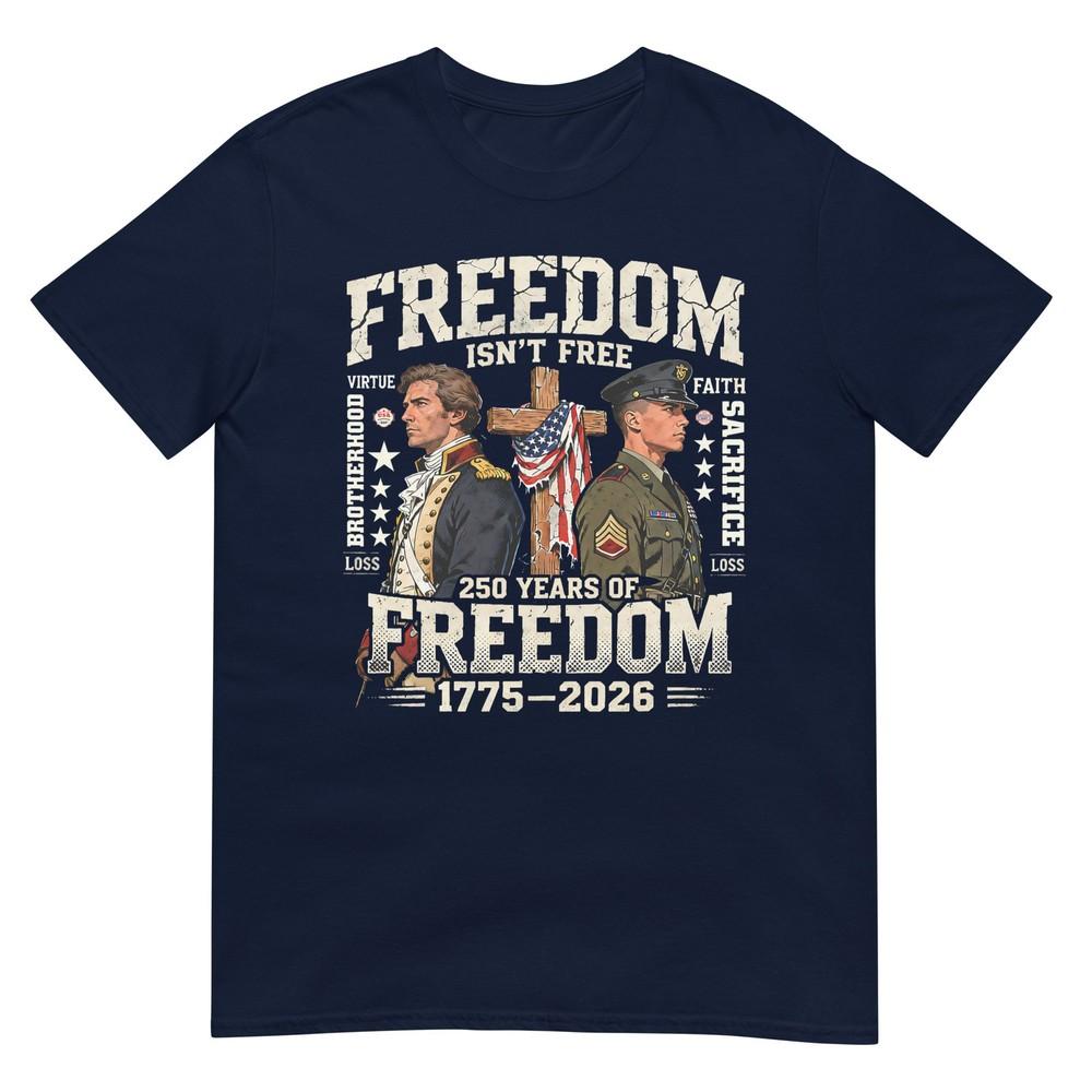 Freedom Isnt Free 250 Years Of Freedompatriotic TShirt