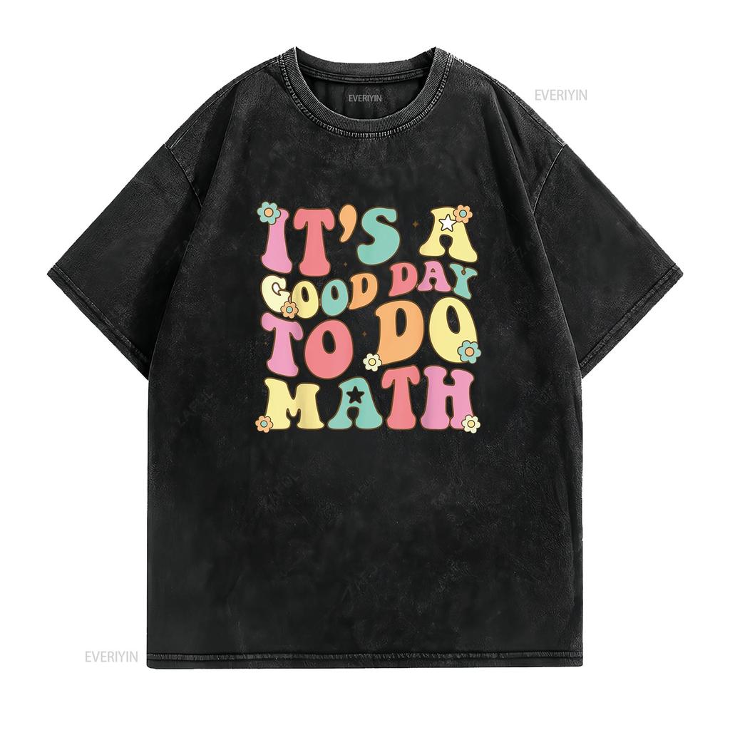 It s A Good Day To Do Math Teachers Women Funny T Shirt vintage Washed Comfortable Breathable Stretched Casual Stylish homme