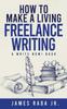 The How To Make a Living Freelance Writing Book