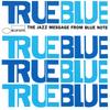 CD РАЗНЫЕ ИСПОЛНИТЕЛИ - True Blue - Джазовое послание от B 724353403225 Blue Note 2001 Европа Джаз Б/У