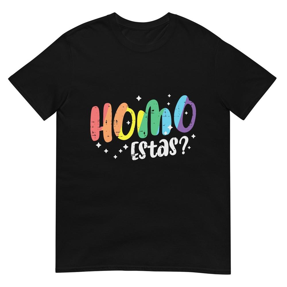 Gay Pride Homo Estas Funny Spanish Mexican Lgbtq Unisex Unisex Tshirt