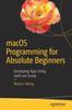Книга macOS Programming for Absolute Beginners : Developing Apps Using Swift and Xcode