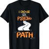 Я выбрал психо-путь Смешная футболка для выпускника-психиатра