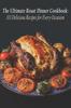 Книга The Ultimate Roast Dinner Cookbook : 103 Delicious Recipes for Every Occasion