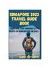 Книга Singapore 2023 Travel Guide Book : Explore the Vibrant City-State of Singapore In 2023