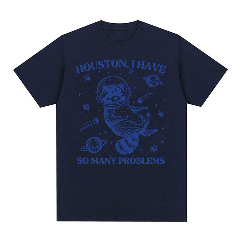 Retro 90s Raccoon in Space Funny T Shirt Houston I Have So Unisexy Problems Meme T Shirts Unisex Women Casual 100 Cotton Tshirt Tops