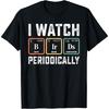 Birdwatcher - I Watch Birds Periodically - Crazy Birder Nerd T-Shirt(2)