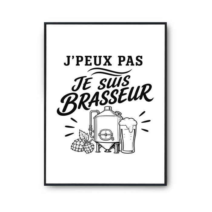 Poster J’peux pas je suis Brasseur J'peux pas minimaliste | Affiche Papier Photo 310 g Finition Perlée Format Taille A4