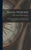 Книга Naval Warfare : Its Historical Development From The Age Of The Great Geographical Discoveries To The Present Time