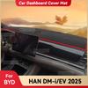 Для BYD HAN DM-i EV 2025 Коврик на приборную панель автомобиля, Защита от солнца, Предотвращение бликов, Коврик для приборов, Аксессуары для защиты