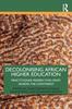 Книга Decolonising African Higher Education : Practitioner Perspectives from Across the Continent