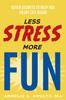 The Less Stress More Fun Book