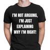Funny Not Arguing Im Just Explaining Why Im Right Sarcastic Mens T-Shirts #NED