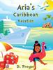 Книга Arias Caribbean Vacation by D. Preyor - Hardback