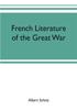 Книга French Literature Of The Great War by Albert Schinz - Paperback