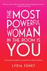Книга The Most Powerful Woman In the Room Is You : Command an Audience and Sell Your Way To Success