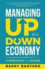 Книга Managing Up In a Down Economy : 17 Imperatives for Success