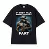 If They Talk Behind Your Back Fart Funny Emo T Shirt Alpha Werewolf Literally Me Humor Meme T-shirt Men Fashion Hip Hop Tees Y2k