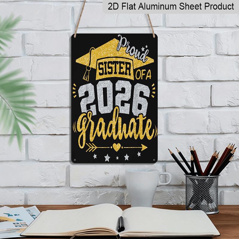 2D Flat, 1pc "Proud Sister of A 2026 Graduate" Aluminium Sign - 8"x12" Glitter Graduation Decor, Gold & Silver Grad Cap Wall Art, Perfect for 2026