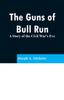 Книга The Guns of Bull Run : A Story of the Civil War's Eve