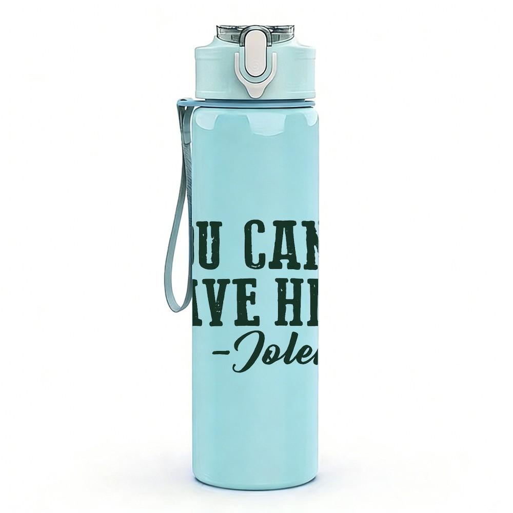 1PC You Can Have Him Handwritten Quote Print 750ml Color Plastic Sports Water Bottle Leakproof Flip Straw Lid Suitable for Sports Office Home Use