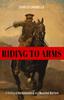 Книга Riding To Arms : A History of Horsemanship and Mounted Warfare