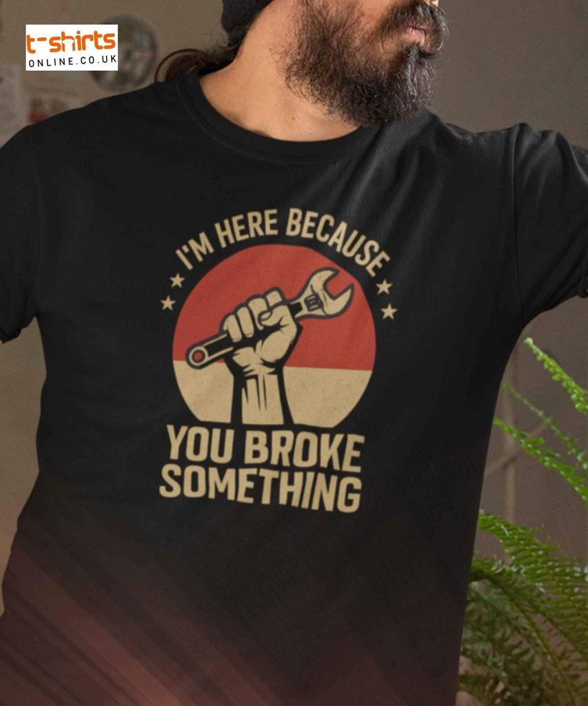 You Broke Something T-Shirt – Fixer’s Propaganda Tee