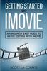 Книга Getting Started with iMovie : An Insanely Easy Guide To Movie Editing With iMovie