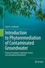 Книга Introduction To Phytoremediation of Contaminated Groundwater : Historical Foundation, Hydrologic Control, and Contaminant Remediation