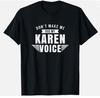 Karen Voice Karens Joke Sarcastic Manager Unisex T-Shirt