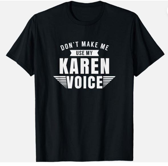 Karen Voice Karens Joke Sarcastic Manager Unisex T-Shirt