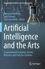Книга Artificial Intelligence and the Arts : Computational Creativity, Artistic Behavior, and Tools for Creatives