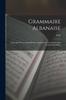 Книга Grammaire Albanaise : A L'usage De Ceux Qui Desirent Apprendre Cette Langue Sans L'aide D'un Maitre