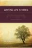 Книга Writing Life Stories : How To Make Memories Into Memoirs, Ideas Into Essays and Life Into Literature