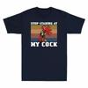 My Sleeve Stop Staring Funny Cotton Tshirt At Cock Unisexs Short Chicken Vintage