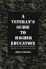 Книга A Veteran's Guide To Higher Education : Surviving the Transition from Military Service To the Academic Environment