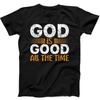 God Is Good All the Time Christmas Best Seller Funny Gift Black T Shirt 262