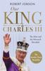 Книга Our King: Charles III : The Man and the Monarch Revealed - Commemorate the Historic Coronation of the New King