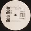 12inch Record BAS NOIR - I'm Glad You Came To Me TU009 Tu Chicks 2001 US Dance & Electronica Used