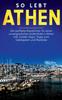 Книга So Lebt Athen : Der Perfekte Reisefuhrer Fur Einen Unvergesslichen Aufenthalt In Athen Inkl. Insider-Tipps, Tipps Zum Geldsparen Und Packliste