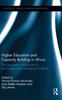 Книга Higher Education and Capacity Building In Africa : The Geography and Power of Knowledge Under Changing Conditions