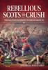 The Rebellious Scots To Crush : The Military Response To the Jacobite '45 Book
